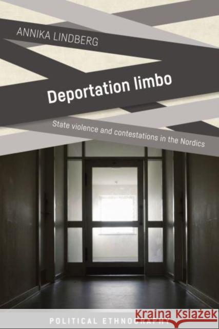 Deportation Limbo: State Violence and Contestations in the Nordics Lindberg, Annika 9781526160874 Manchester University Press - książka