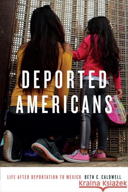 Deported Americans: Life After Deportation to Mexico Beth C. Caldwell 9781478003601 Duke University Press - książka