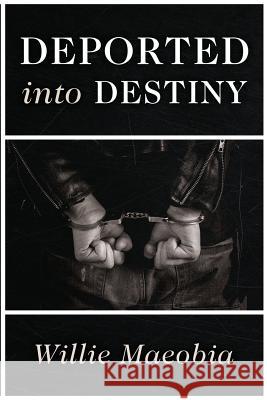 Deported into Destiny Maeobia, Willie 9781946229823 Bublish, Inc. - książka