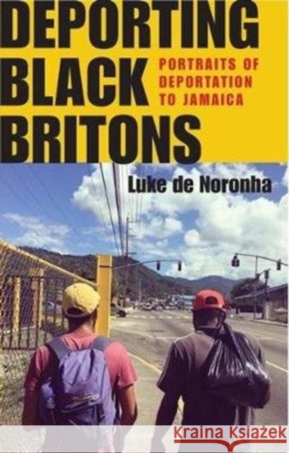 Deporting Black Britons: Portraits of Deportation to Jamaica Luke de Noronha 9781526143990 Manchester University Press - książka