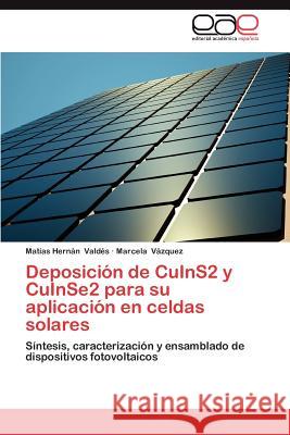 Deposicion de Cuins2 y Cuinse2 Para Su Aplicacion En Celdas Solares Mat as Hern N. Val Marcela V 9783659037443 Editorial Acad Mica Espa Ola - książka