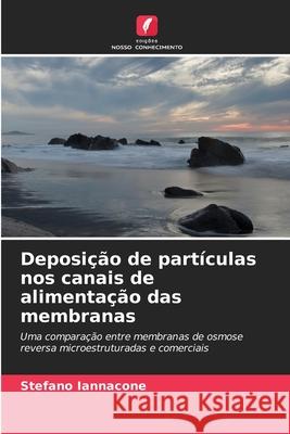 Deposição de partículas nos canais de alimentação das membranas Iannacone, Stefano 9786202372602 Edições Nosso Conhecimento - książka