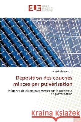 Deposition des couches minces par pulverisation Abdelkader Bouazza   9786203447538 International Book Market Service Ltd - książka