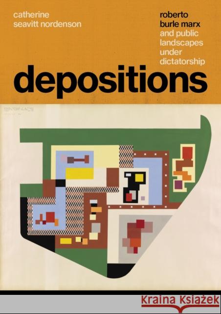 Depositions: Roberto Burle Marx and Public Landscapes Under Dictatorship Catherine Seavit 9781477315736 University of Texas Press - książka