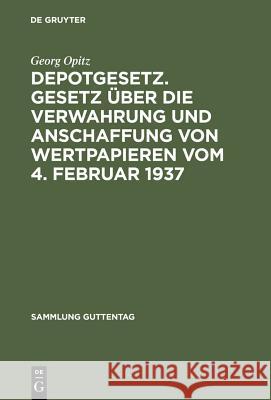 Depotgesetz. Gesetz über die Verwahrung und Anschaffung von Wertpapieren vom 4. Februar 1937 Opitz, Georg 9783111034881 Walter de Gruyter - książka