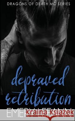Depraved Retribution Just Write Creations Pinpoint Editing Emery Leeann 9781981286997 Createspace Independent Publishing Platform - książka