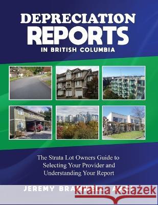 Depreciation Reports in British Columbia: The Strata Lot Owners Guide to Selecting Your Provider and Understanding Your Report Jeremy Bramwell Keith Davis  9781738849000 Strata Reserve Planning - książka