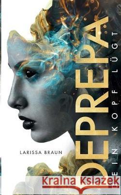 Deprepa: Dein Kopf lügt Larissa Braun 9783750412842 Books on Demand - książka