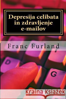 Depresija Celibata in Zdravljenje E-Mailov Franc Furland 9781466410763 Createspace - książka