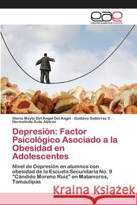 Depresión: Factor Psicológico Asociado a la Obesidad en Adolescentes del Angel del Angel, Gloria Mayte 9786202111454 Editorial Académica Española - książka