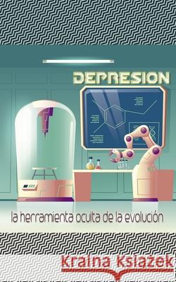 Depresión: La herramienta oculta de la evolución Rosales, Edson 9781689241199 Independently Published - książka