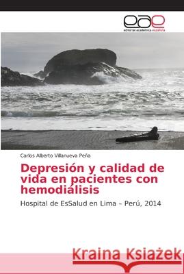 Depresión y calidad de vida en pacientes con hemodiálisis Villanueva Peña, Carlos Alberto 9786202147828 Editorial Académica Española - książka