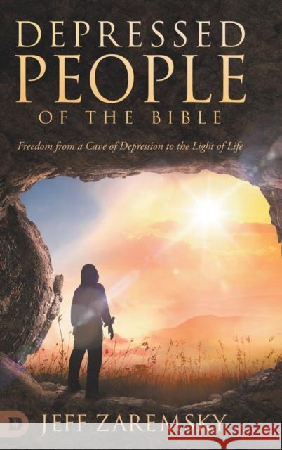 Depressed People of the Bible: Freedom from a Cave of Depression to the Light of Life Jeff Zaremsky, Steve Wohlberg 9780768459654 Destiny Image Incorporated - książka