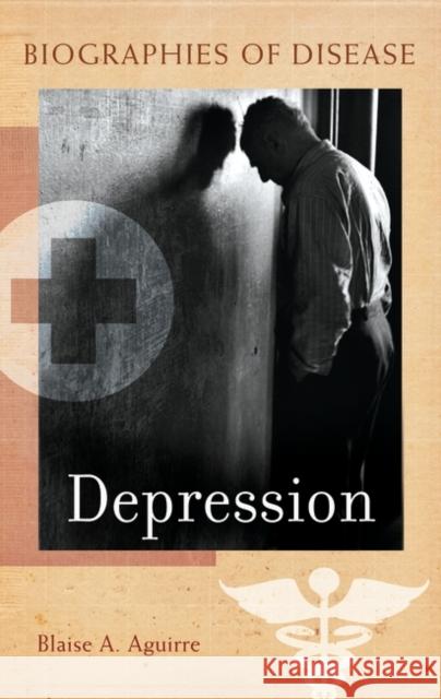Depression Blaise a. Aguirre 9781440835902 Greenwood - książka