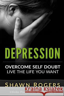 Depression: 10 Everyday Techniques to Overcome Depression and Live the Life That You Want Shawn Rogers 9781518648144 Createspace - książka