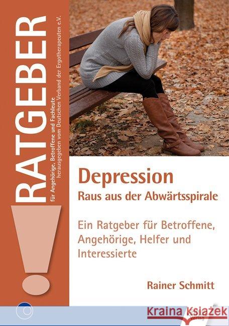 Depression - Raus aus der Abwärtsspirale : Ein Ratgeber für Betroffene, Angehörige, Helfer und Interessierte Schmitt, Rainer 9783824811441 Schulz-Kirchner - książka