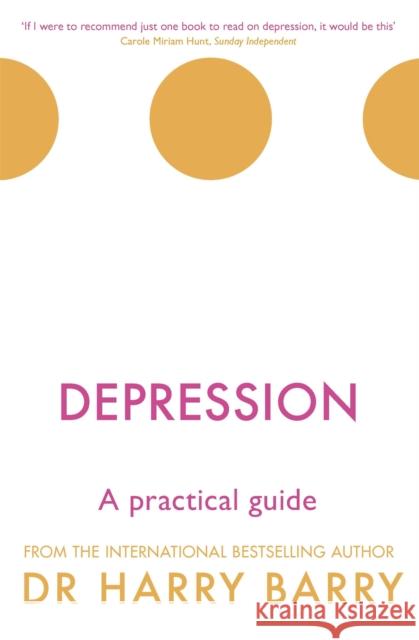 Depression: A practical guide Harry Barry 9781409174493 Orion Publishing Co - książka