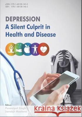 Depression: A Silent Culprit in Health and Disease Sarabjit Mastana Puneetpal Singh 9781681081465 Bentham Science Publishers - książka