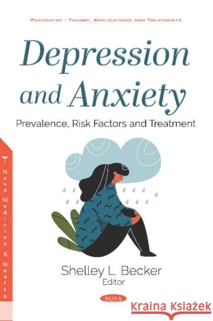 Depression and Anxiety: Prevalence, Risk Factors and Treatment: Prevalence, Risk Factors and Treatment Shelley L. Becker   9781536172294 Nova Science Publishers Inc - książka