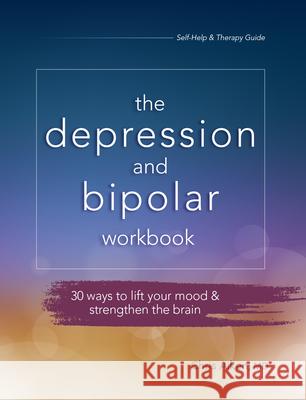 Depression and Bipolar Workbook: 30 Ways to Lift Your Mood & Strengthen the Brain Aiken, Chris 9781683732358 Pesi Publishing & Media - książka