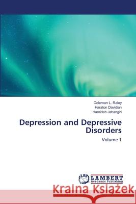 Depression and Depressive Disorders Raley, Coleman L. 9786202511377 LAP Lambert Academic Publishing - książka