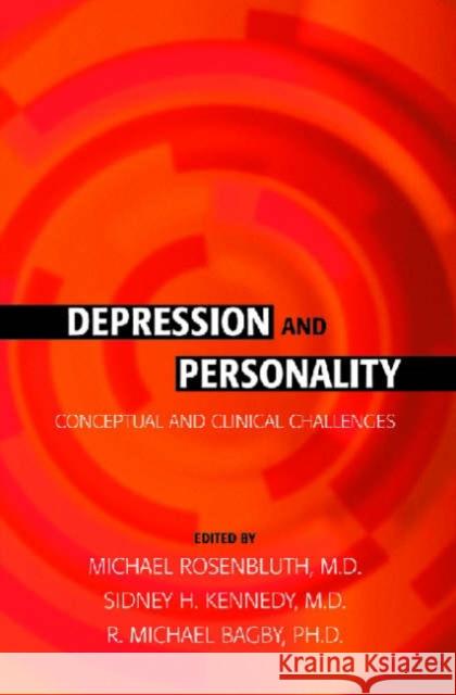 Depression and Personality: Conceptual and Clinical Challenges Rosenbluth, Michael 9781585621545 American Psychiatric Publishing, Inc. - książka