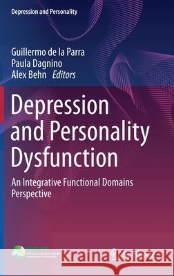 Depression and Personality Dysfunction: An Integrative Functional Domains Perspective Guillermo d Paula Dagnino Alex Behn 9783030706982 Springer - książka