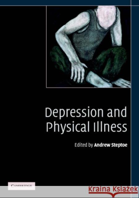 Depression and Physical Illness Andrew Steptoe 9780521603607 Cambridge University Press - książka
