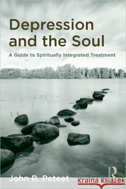 Depression and the Soul: A Guide to Spiritually Integrated Treatment Peteet, John R. 9780415878951 Taylor and Francis - książka