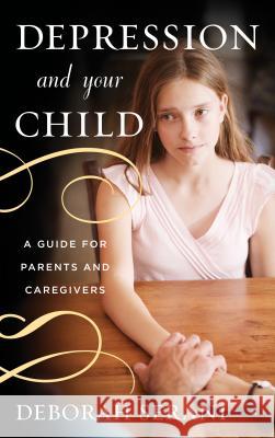 Depression and Your Child: A Guide for Parents and Caregivers Deborah Serani 9781442221451  - książka