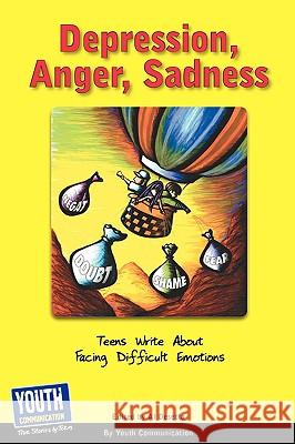 Depression, Anger, Sadness: Teens Write about Facing Difficult Emotions Al Desetta Keith Hefner Laura Longhine 9781933939797 Youth Communication, New York Center - książka