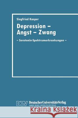 Depression, Angst Und Zwang: Serotonin-Spektrumerkrankungen Kasper, Siegfried 9783824420803 Springer - książka