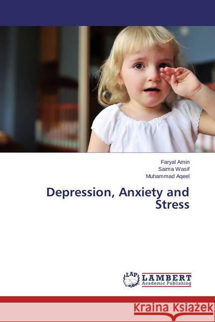 Depression, Anxiety and Stress Amin, Faryal; Wasif, Saima; Aqeel, Muhammad 9783659411076 LAP Lambert Academic Publishing - książka