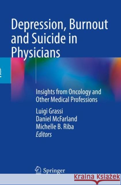 Depression, Burnout and Suicide in Physicians: Insights from Oncology and Other Medical Professions Grassi, Luigi 9783030847876 Springer Nature Switzerland AG - książka