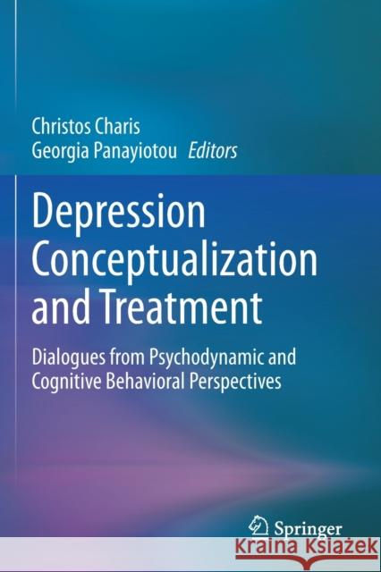 Depression Conceptualization and Treatment: Dialogues from Psychodynamic and Cognitive Behavioral Perspectives Charis, Christos 9783030689346 Springer International Publishing - książka