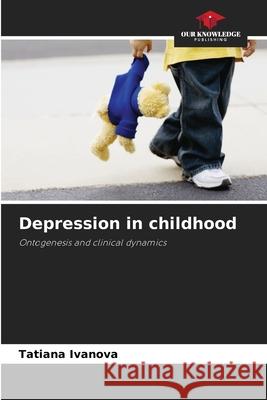 Depression in childhood Tatiana Ivanova 9786203066531 Our Knowledge Publishing - książka