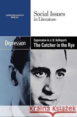 Depression in J.D. Salinger's the Catcher in the Rye Dedria Bryfonski 9780737742572 Cengage Gale - książka