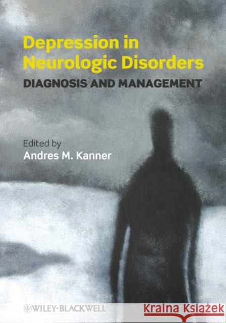 Depression in Neurologic Disorders: Diagnosis and Management Kanner, Andres 9781444330588  - książka