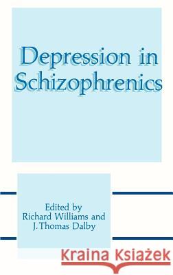 Depression in Schizophrenics Richard Williams Richard Williams J. Thomas Dalby 9780306432408 Plenum Publishing Corporation - książka