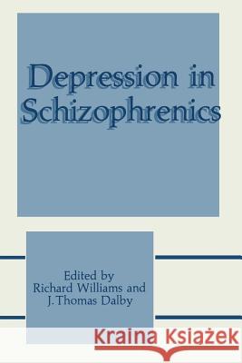 Depression in Schizophrenics Richard Williams J. Thomas Dalby 9781475799804 Springer - książka