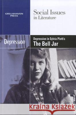 Depression in Sylvia Plath's the Bell Jar Dedria Bryfonski   9780737758061 Greenhaven Press - książka