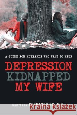 Depression Kidnapped My Wife Bernardo Ng 9781950818730 Rushmore Press LLC - książka