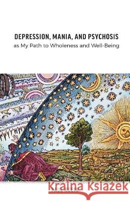 Depression, Mania, and Psychosis as My Path to Wholeness and Well-Being Paul Rubin 9781039171978 FriesenPress - książka