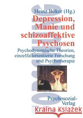 Depression, Manie und schizoaffektive Psychosen Böker, Heinz 9783898060035 Psychosozial-Verlag - książka