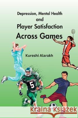 Depression, Mental Health and Player Satisfaction Across Games Kureshi Alarakh   9789532337464 Meem Publishers - książka