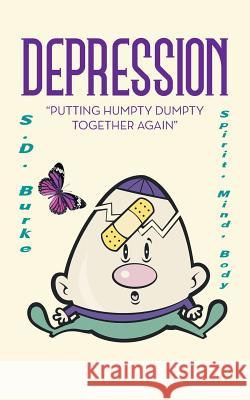 Depression: Putting Humpty Dumpty Together Again S D Burke 9781524606817 Authorhouse - książka