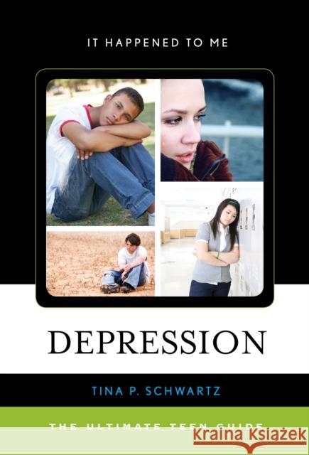 Depression: The Ultimate Teen Guide Tina P. Schwartz 9780810895126 Rowman & Littlefield Publishers - książka