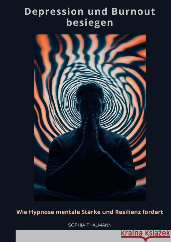 Depression und Burnout besie-gen Thalmann, Sophia 9783384483416 tredition - książka