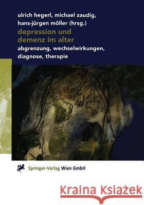 Depression Und Demenz Im Alter: Abgrenzung, Wechselwirkung, Diagnose, Therapie Hegerl, Ulrich 9783709172599 Springer - książka