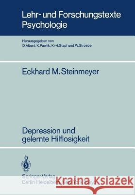 Depression Und Gelernte Hilflosigkeit: Empirische Untersuchungen Zur Kausalattribution Von Erfolgs- Bzw. Mißerfolgserlebnissen Depressiver Subgruppen Steinmeyer, E. M. 9783540134534 Not Avail - książka